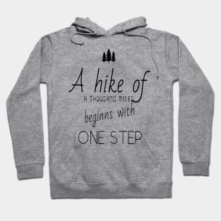 Hiking quotes - A hike of a thousand miles beginns with one step Hoodie